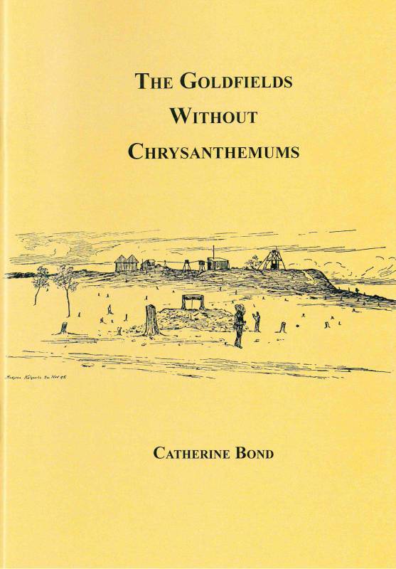 Goldfields without Chrysanthemums, The by Catherine Bond